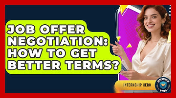 Job Offer Negotiation: How To Get Better Terms? - Internship Hero