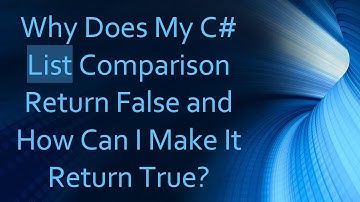 Why Does My C# List Comparison Return False and How Can I Make It Return True?