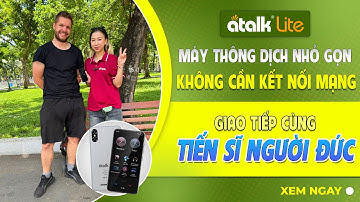 Review Máy Phiên Dịch Ngôn Ngữ ATalk Lite Giao Tiếp Với Giáo Viên Kinh Tế Người Đức Tại Công Viên