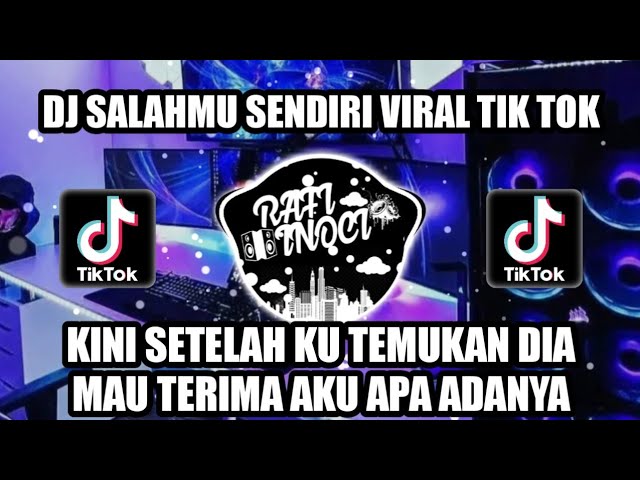DJ SALAHMU SENDIRI VIRAL TIK TOK TERBARU 2024 class=