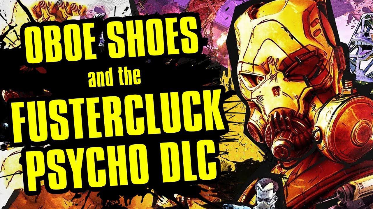 Oboe Shoes and the Fustercluck Psycho DLC Borderlands 3 Psycho Krieg and the Fantastic