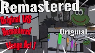 Original VS Remastered For Venge Act 1!!!