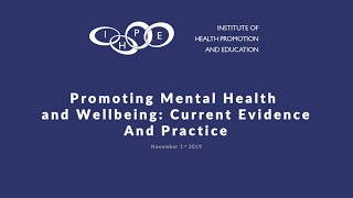 IHPE Webinar - Promoting Mental Health and Wellbeing: Current Evidence and Practice