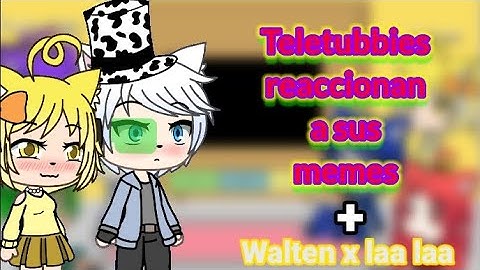 |°Teletubbies reaccionan a sus memes°| (Parte 1/?) / 💫"especial 400 subs"💫