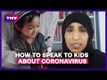 How to speak to your kids about coronavirus!