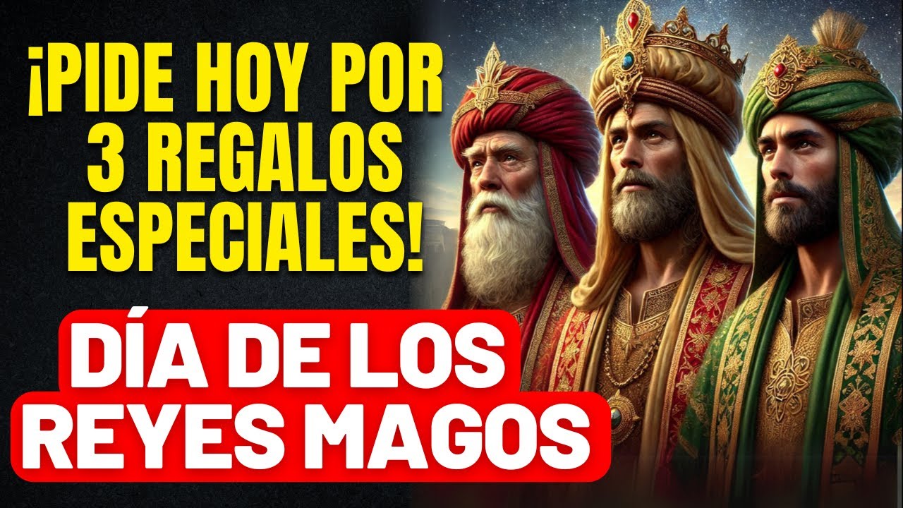 ORACIÓN ESPECIAL PIDIENDO 3 REGALOS - RECIBE 3 REGALOS DIVINOS -   DÍA DE LOS REYES MAGOS