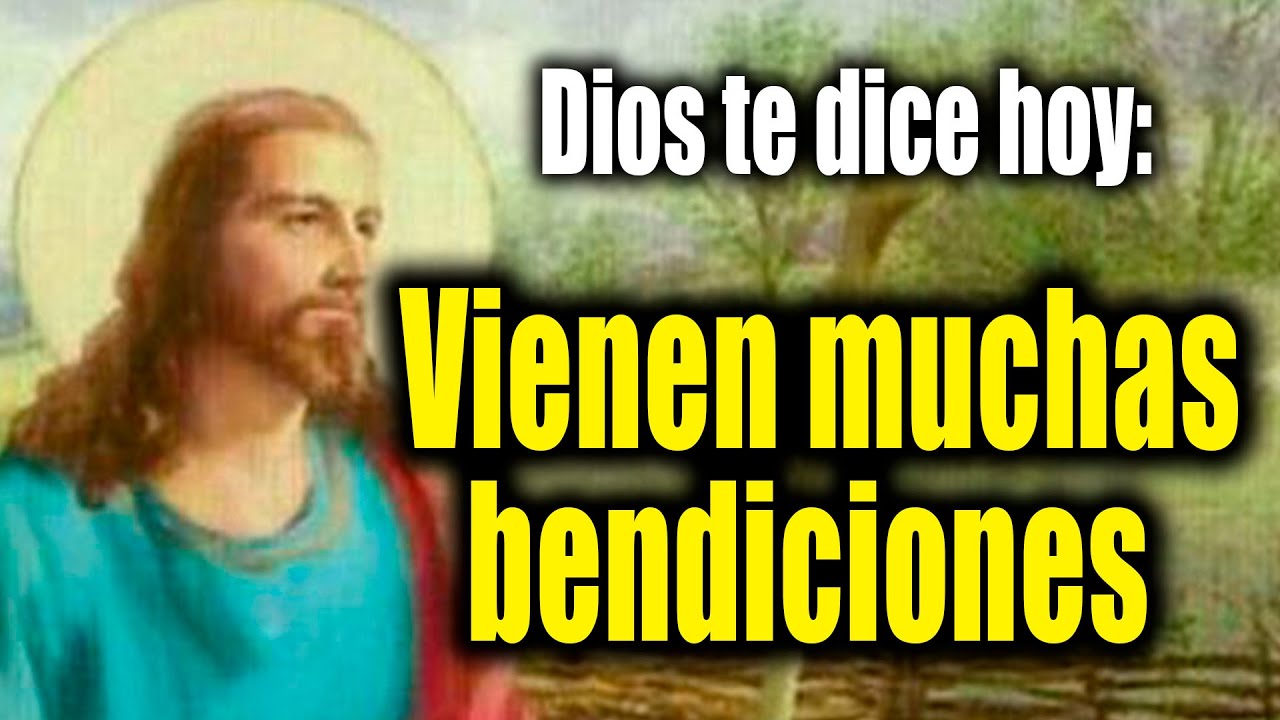 DIOS TE DICE HOY - Vienen muchas bendiciones - YouTube