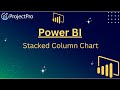 Stacked Column Chart Mastery in Power BI