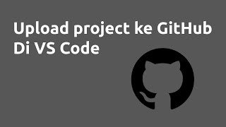 Push project local ke Github langsung dari VS Code