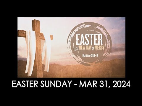 03/31/24 (9:30 am) - "Easter is a New Day of Mercy”