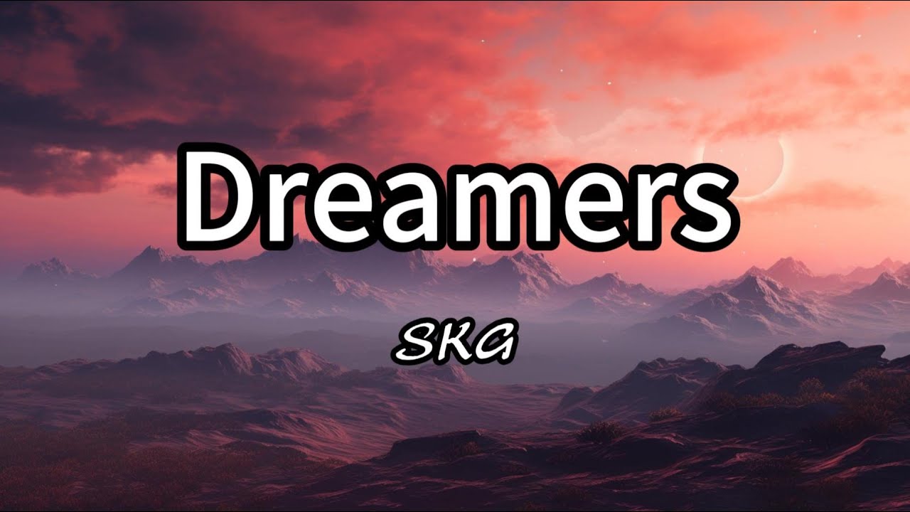 SKG - Dreamers (Video Lyrics) SKG - Dreamers (Video Lyrics)