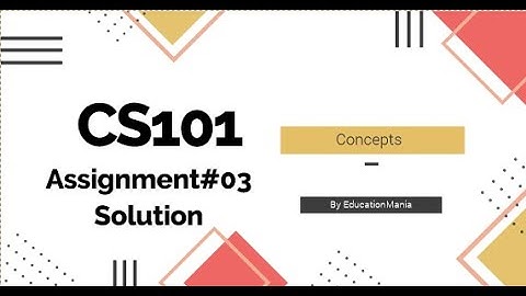 cs101 Assignment 3 | cs101 assignment 3 solution 2020 | EducationMania