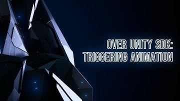 OVER Unity SDK - How to Trigger Animations in your scene.