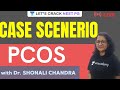 Case Scenario - PCOS | NEET PG 2021 | Dr. Shonali Chandra