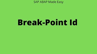 | ABAP | Check-Point Group | BreakPoint Id |