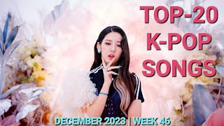 TOP-20 K-POP SONGS | DECEMBER 2023 - WEEK 1