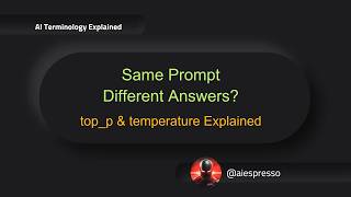 Same Prompt Different Answers - top_p & temperature Explained