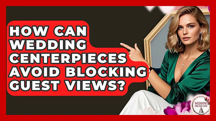 How Can Wedding Centerpieces Avoid Blocking Guest Views? - Wedding Trends Now
