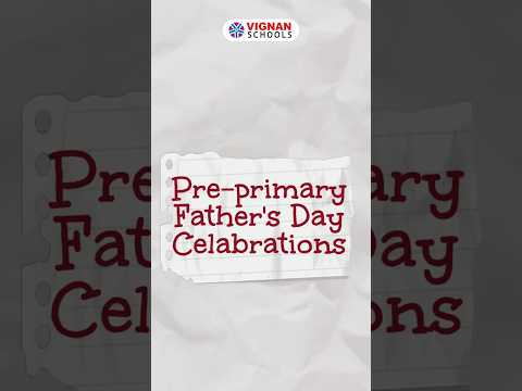 Father’s Day Celebration | Pre-Primary Wing | Vignan’s Bo Tree School