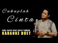 Download Lagu CUKUPLAH CINTA (Faul / Selfi) Karaoke Duet Cowok || CaAn Dixon