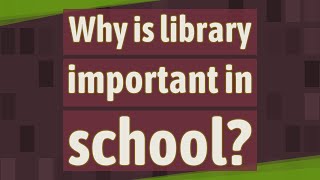 Why is library important in school?