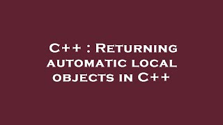 C++ : Returning automatic local objects in C++