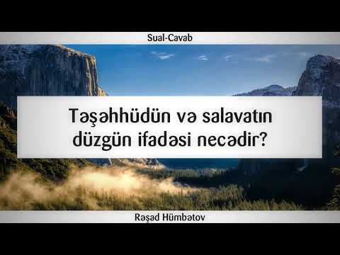 Təşəhhüdün və salavatın düzgün ifadəsi necədir? || Rəşad Hümbətov [Resad Humbetov]