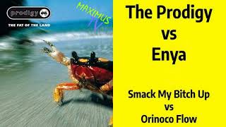 Prodigy Vs Enya - Smack My Bitch Up Orinoco Flow