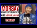 Morsay nous explique son embrouille avec mounir moons