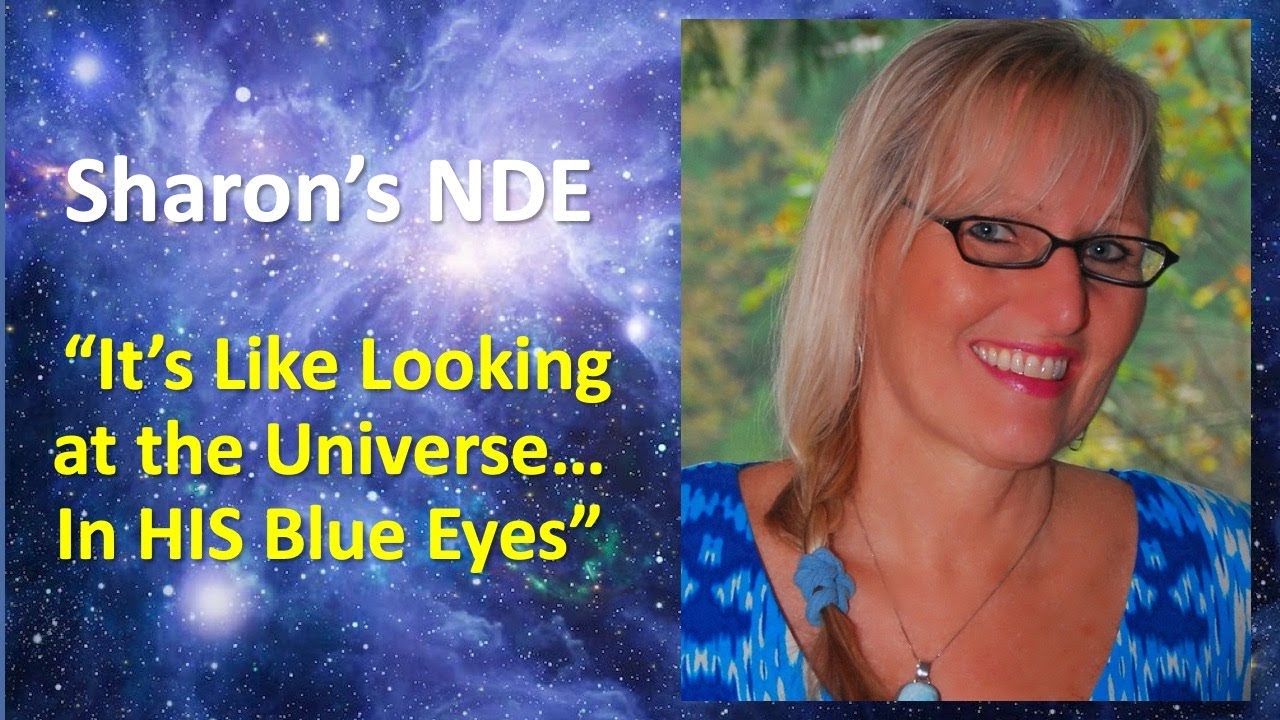 Sharon's NDE: "It's Like Looking at the Universe... In His Eyes"
