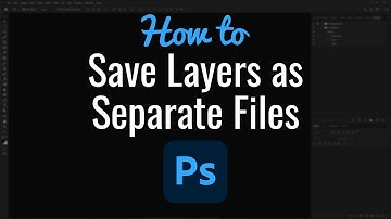 How to Save Layers as Separate Files in Photoshop