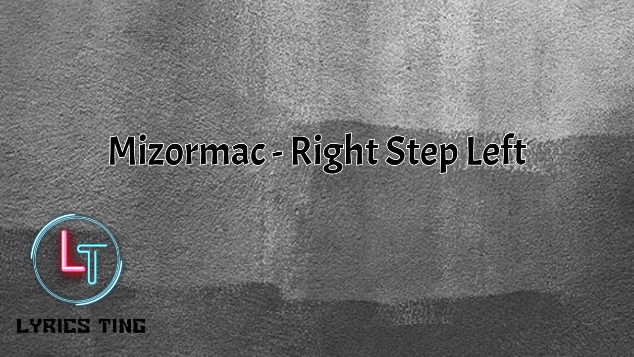 Mizormac - Right Step Left (Lyrics) | Lyrics Ting - YouTube