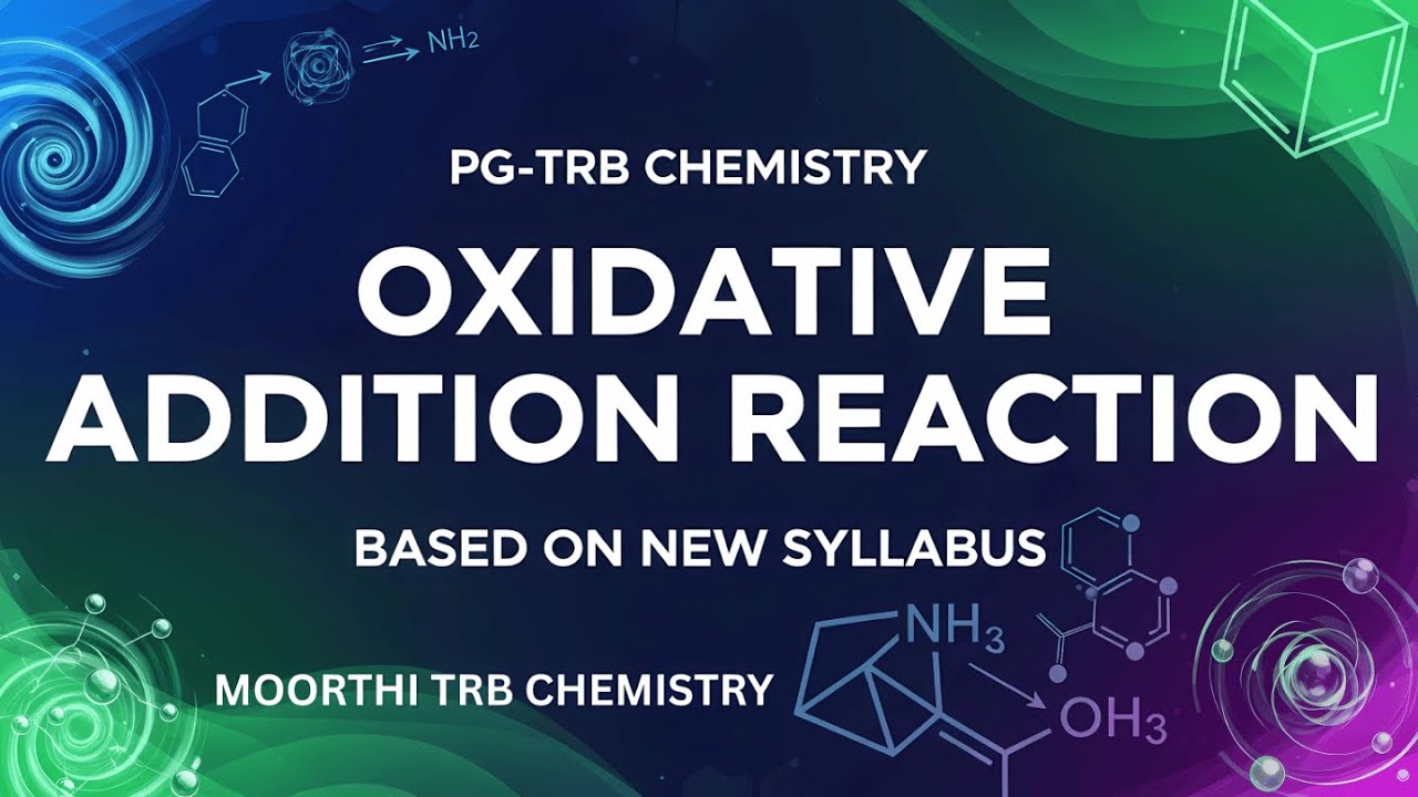 Oxidative Addition Reaction | PG TRB Chemistry | New Syllabus Explained