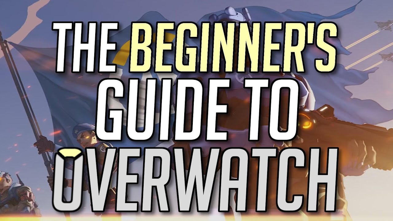 How to Play Overwatch The Ultimate Beginner's Guide YouTube