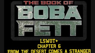 5) LSWOT + The Book of Boba Fett - Chapter 6