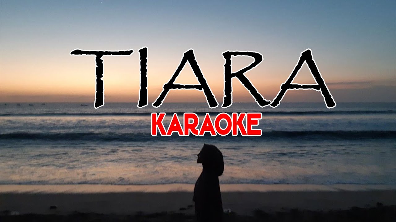 Tiara ( Jika Kau Bertemu Aku Begini ) KARAOKE LIRIK TANPA VOCAL KOPLO YouTube