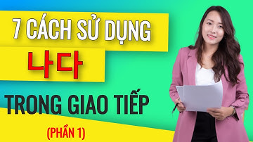 7 CÁCH SỬ DỤNG CỦA 나다 TRONG GIAO TIẾP TIẾNG HÀN (PHẦN 1)