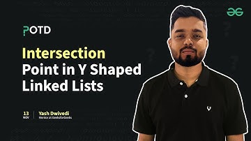 POTD - 13/11/2024 | Intersection Point in Y Shaped Linked Lists | Problem of the Day | GeeksforGeeks