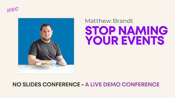 Stop naming your events - NO SLIDES