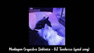 MONTAGEM ORQUESTRA SINFONICA -  DJ TENEBROSO (speed song)