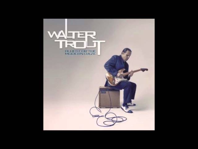 Walter Trout - Blues for the Modern Daze