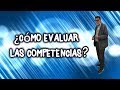 ¿Cómo evaluar las competencias? Carlos Zarzar.