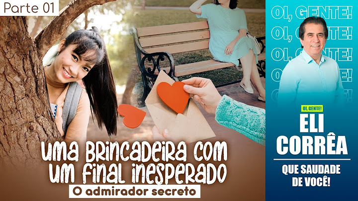 Uma brincadeira com um final inesperado: o admirador secreto | Parte 01 | Eli Corrêa Oficial