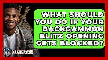 What Should You Do If Your Backgammon Blitz Opening Gets Blocked? - The Board Game Xpert