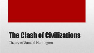 Clash of Civilizations   Samuel Huntington