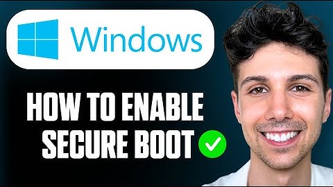 How to Enable Secure Boot Windows 11 - Full Guide