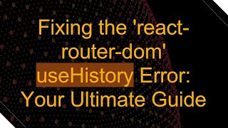Famous Fixing the 'react-router-dom' useHistory Error: Your Ultimate Guide Net Worth