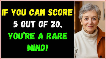IF YOU CAN SCORE 5 OUT OF 20 YOU’RE A RARE MIND TEST YOUR GENIUS IN THIS QUIZ NOW