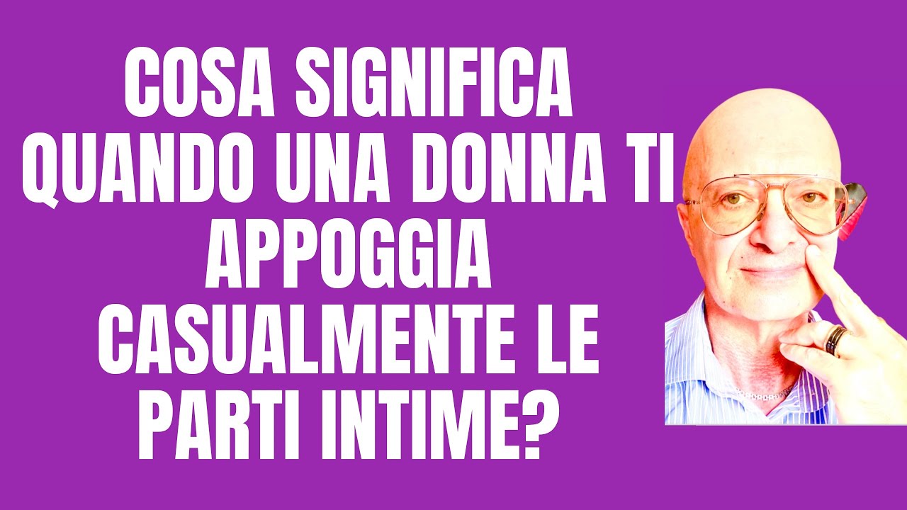COSA SIGNIFICA QUANDO UNA DONNA TI APPOGGIA CASUALMENTE LE PARTI INTIME? YouTube COSA SIGNIFICA QUANDO UNA DONNA TI APPOGGIA CASUALMENTE LE PARTI INTIME? YouTube