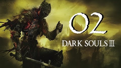 Dark Souls 3 First Playthrough - Part 2 | The High Wall of Lothric